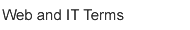 Web and IT terms explained for our clients, with search facility.